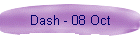 Dash - 08 Oct